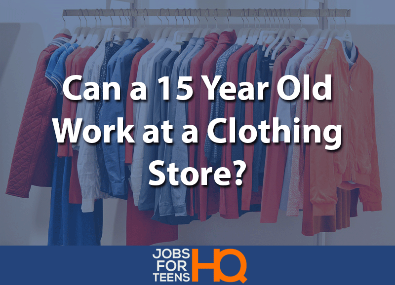 Can a 15 year-old work at a Clothing Store?