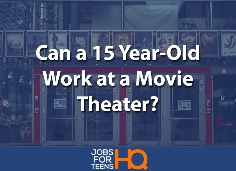 Can a 15 year old work at a movie theatre