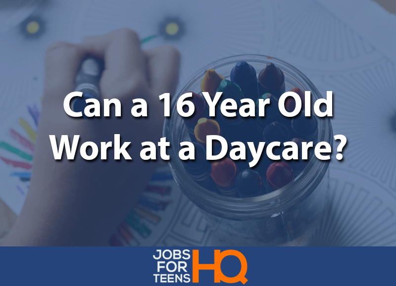 Can A 16 Year Old Work At A Daycare