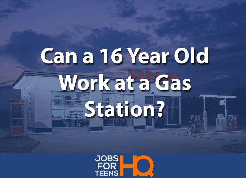 Can a 16 Year Old Work at a Gas Station