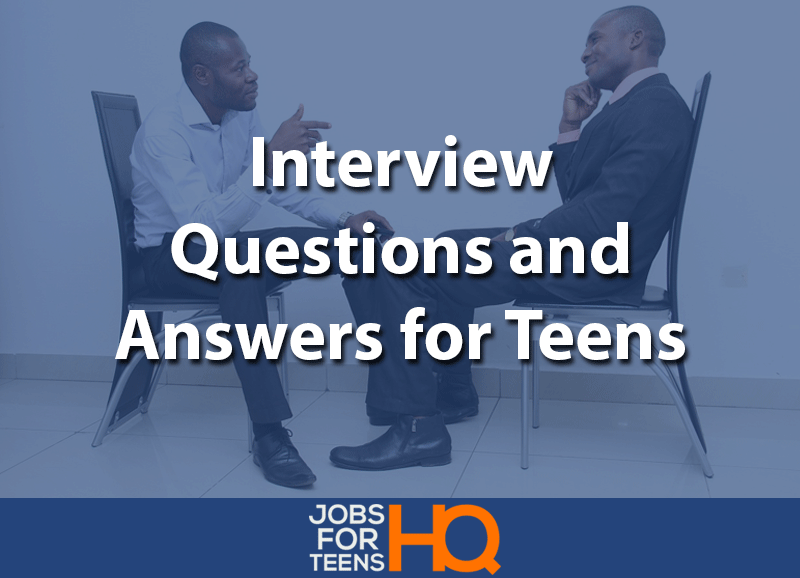 Interview Questions and Answers for Teens Jobs For Teens HQ