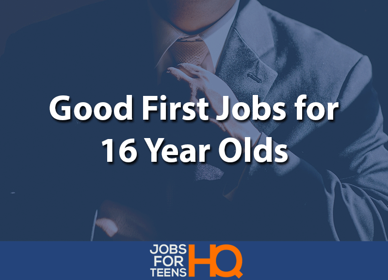 Good First Jobs for 16 Year-Olds