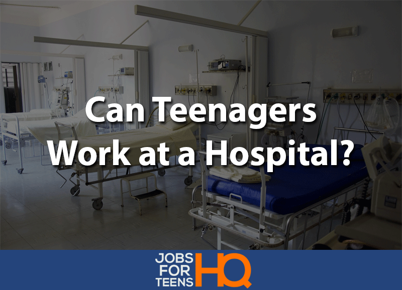 Can teens work at a hospital