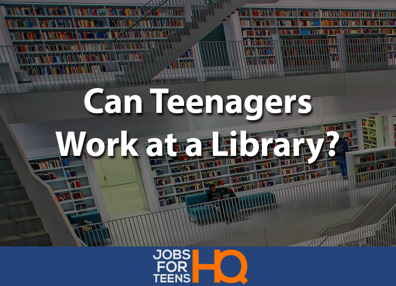 can teenagers work at a library
