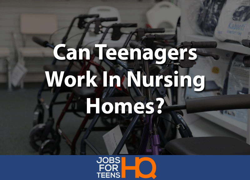 Can Teenagers Work in Nursing Homes?
