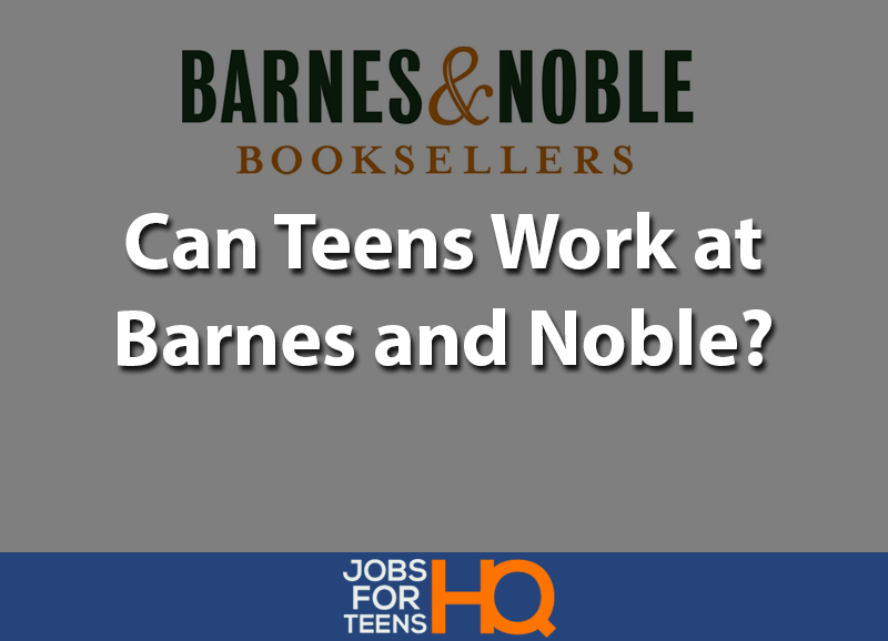 Can teens work at barnes and noble