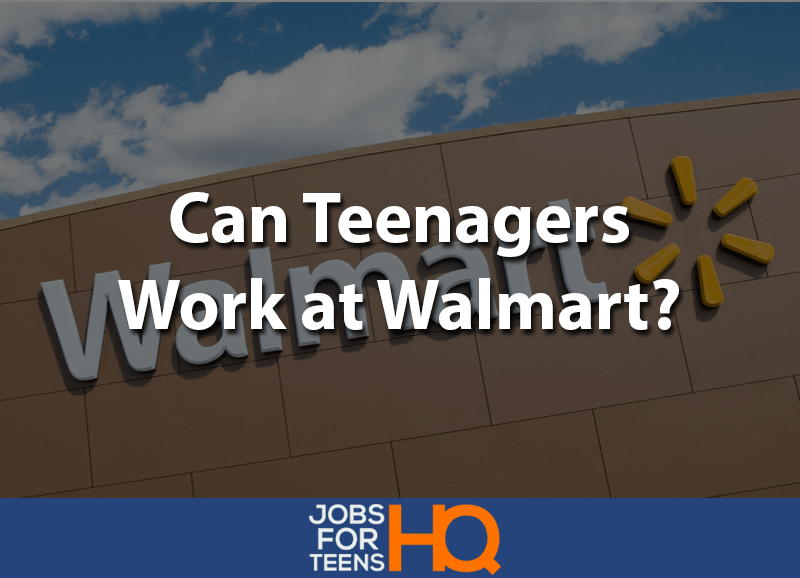 Can teens work at walmart