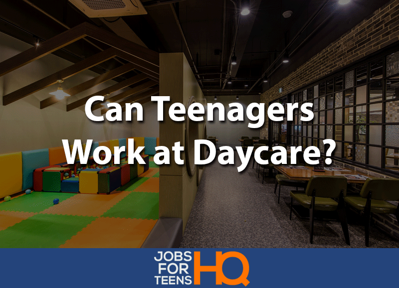 can teenagers work at daycare