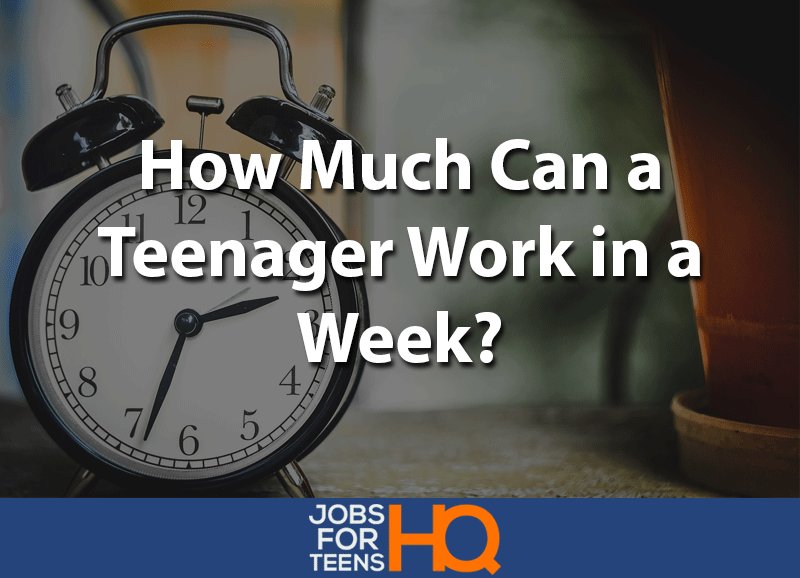 How much can a teenager work in a week