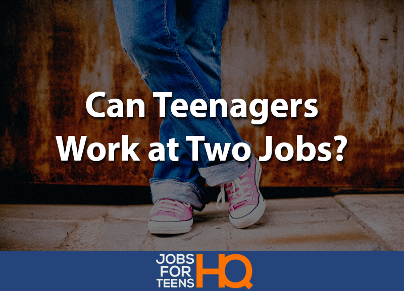 Can teens work at two jobs