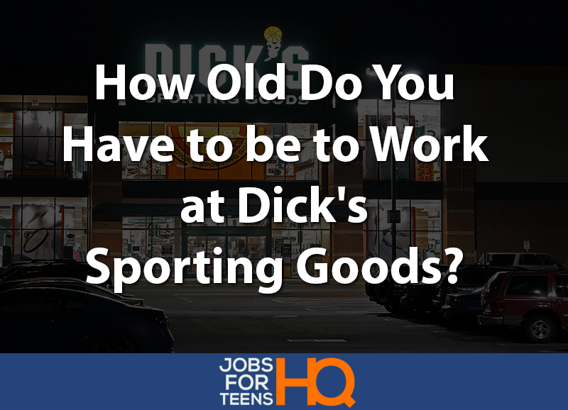 How old do you have to be to work at dick's sporting goods
