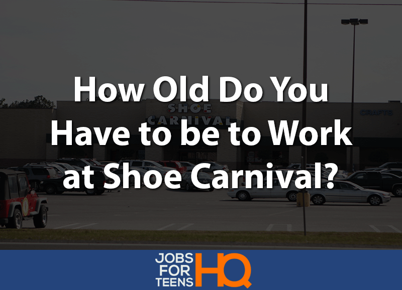 How old do you have to be to work at shoe carnival