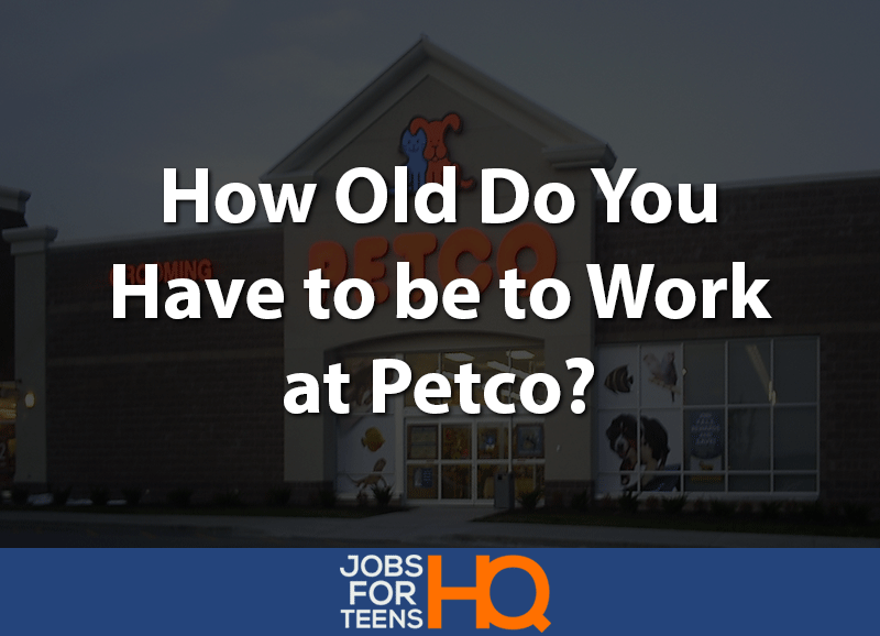 How old do you have to be to work at Petco