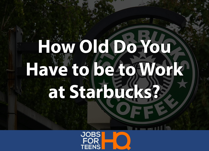 How old do you have to be to work at Starbucks