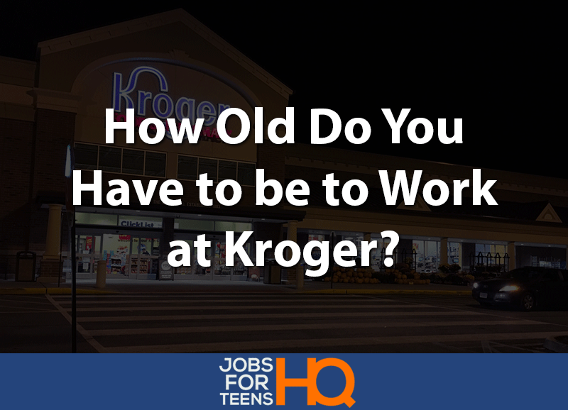 How old do you have to be to work at Kroger