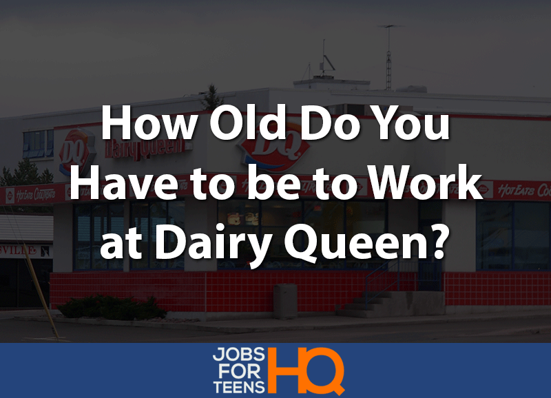 How Old Do You Have to be to Work at Dairy Queen?