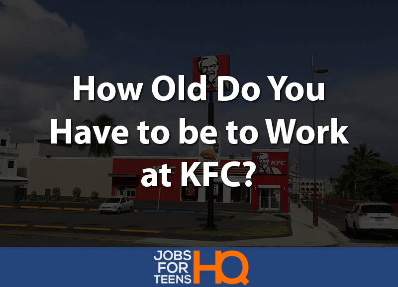 How Old Do You Have to be to Work at KFC