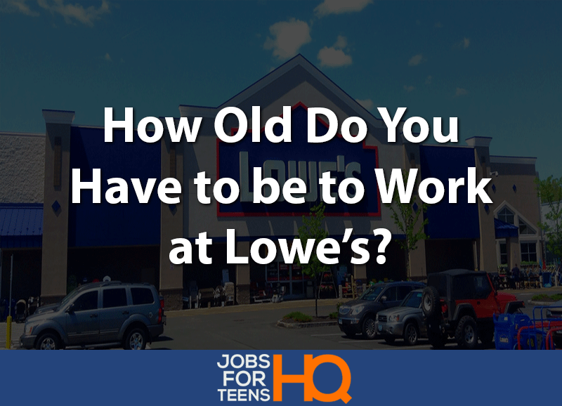 How Old Do You Have to be to Work at Lowe's