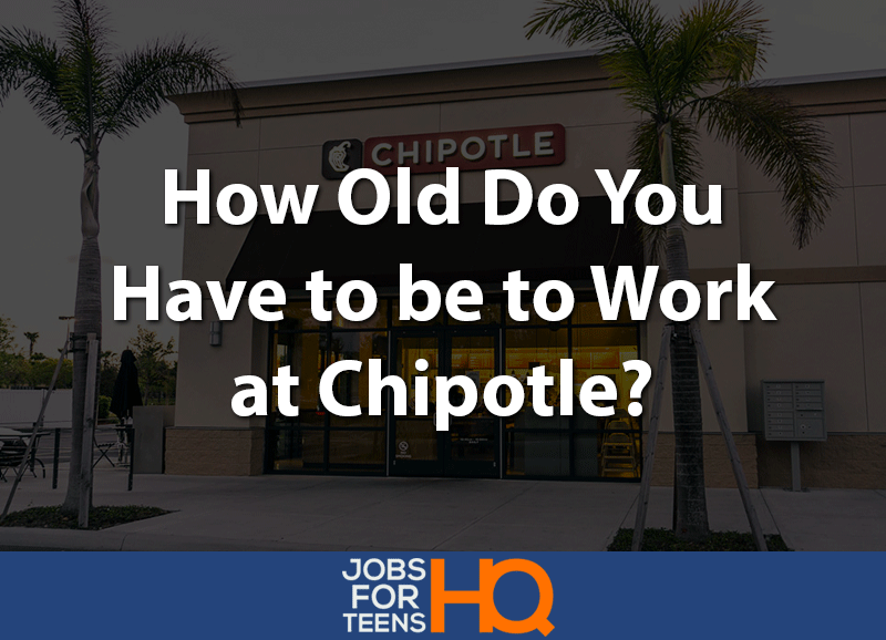 How Old Do You Have to be to Work at Chipotle
