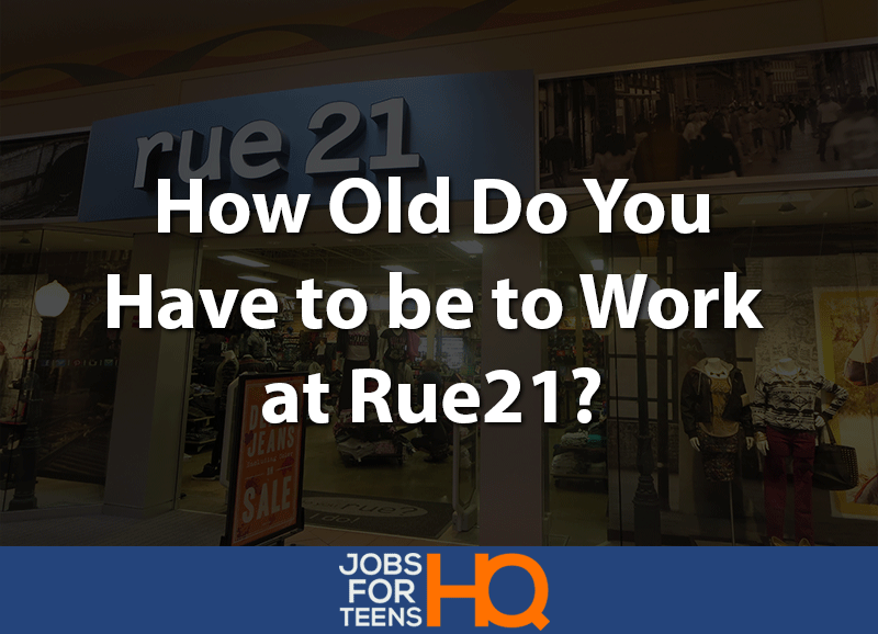 How Old Do You Have to be to Work at Rue21