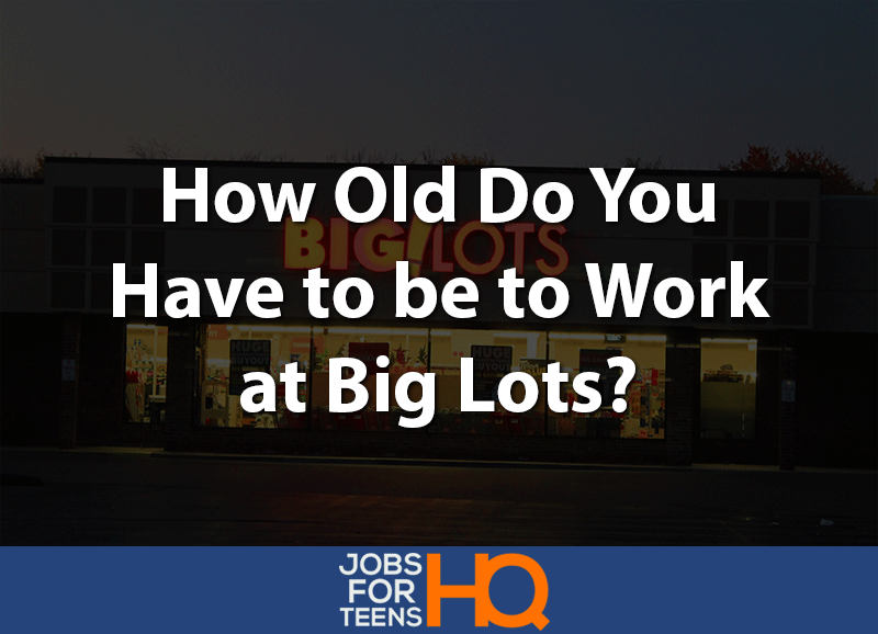 How Old Do You Have to be to Work at Big Lots