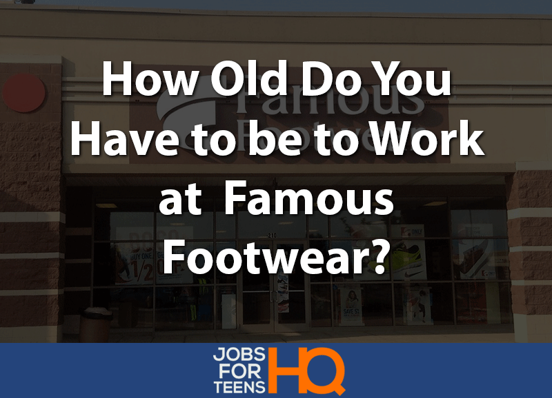 How old do you have to be to work at Famous Footwear2