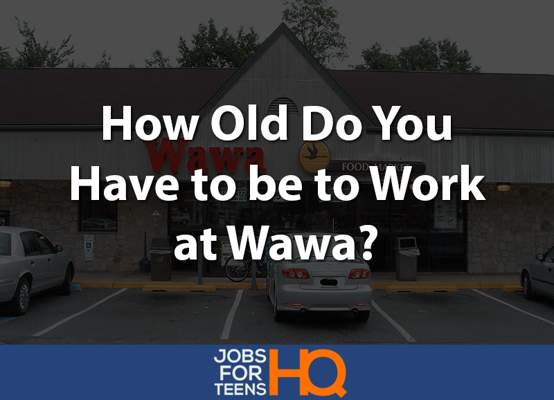 How old do you have to be to work at Wawa