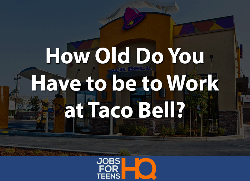 How old do you have to be to work at taco bell