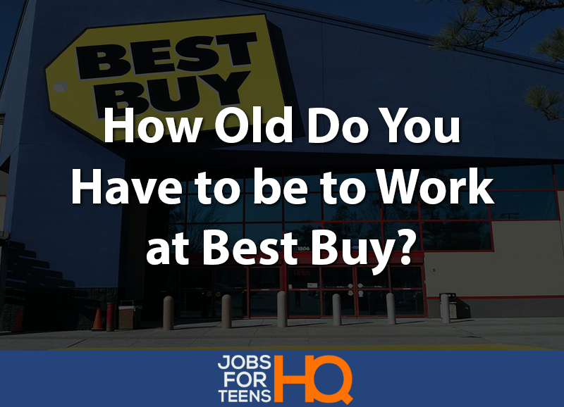 how old do you have to be to work at best buy