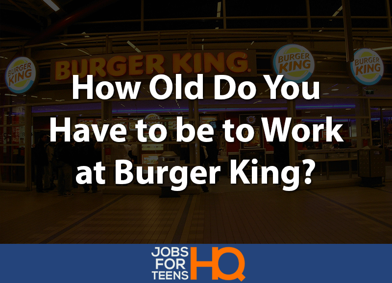 how old do you have to be to work at burger king