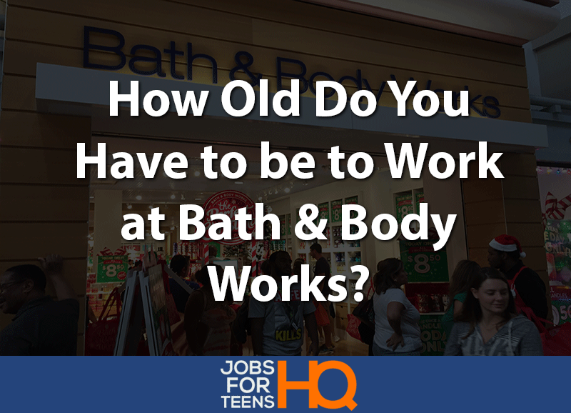 how old do you have to be to work at bath & body works