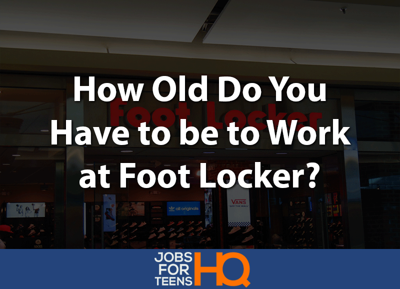 how old do you have to be to work at foot locker