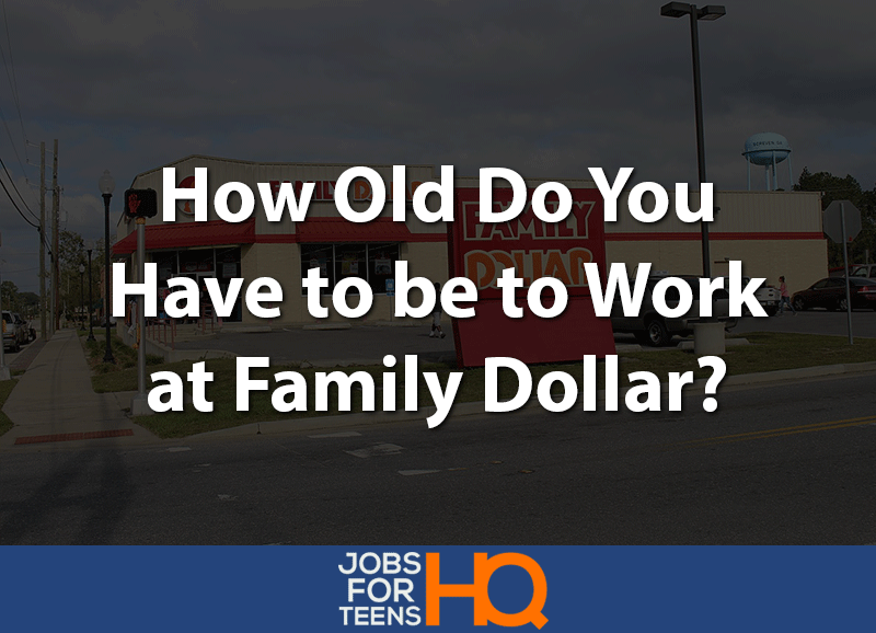 how old do you have to be to work at family dollar