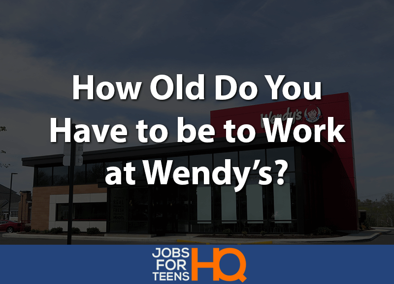 how old do you have to be to work at wendy's