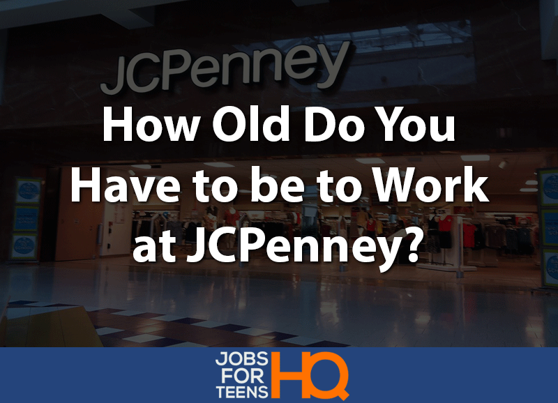 how old do you have to be to work at JCPenney