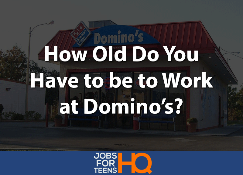 how old do you have to be to work at Domino's