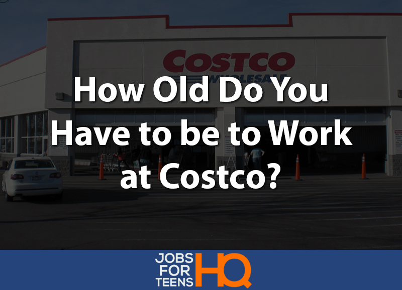 how old do you have to be to work at Costco