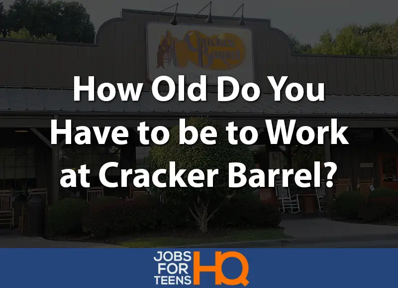 How old do you have to be to work at Cracker Barrel