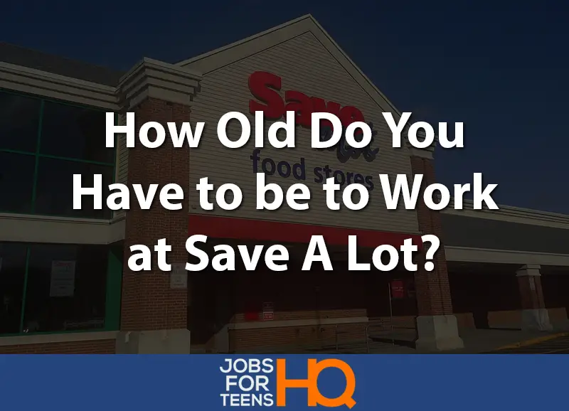 How old do you have to be to work at Save A Lot