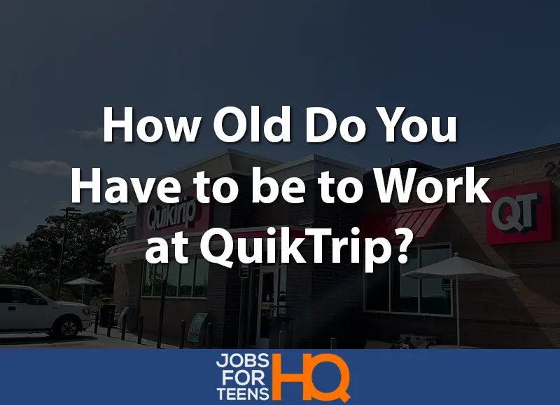 How old do you have to be to work at QuikTrip