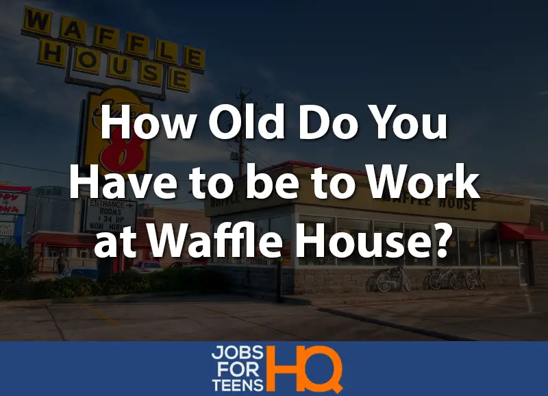 How old do you have to be to work at Waffle House