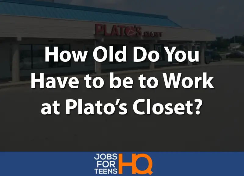 How old do you have to be to work at Plato's Closet