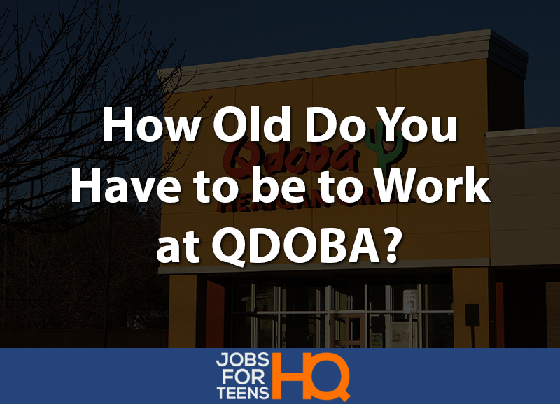 How old do you have to be to work at QDOBA